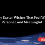 Happy Easter Wishes That Feel Warm, Personal, and Meaningful