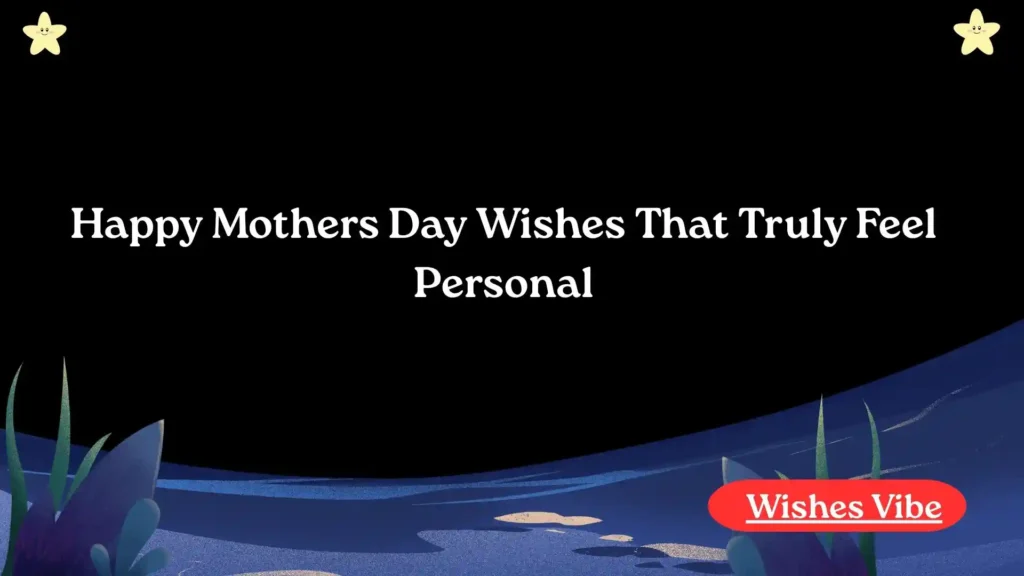 Happy Mothers Day Wishes That Truly Feel Personal