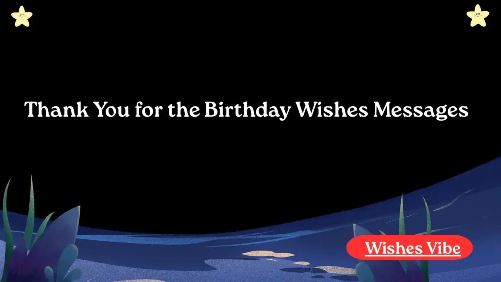 Thank You for the Birthday Wishes Messages